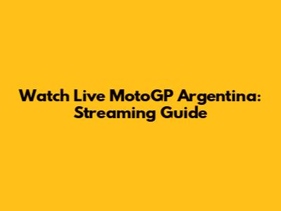 Watch Live MotoGP Argentina: Streaming Guide