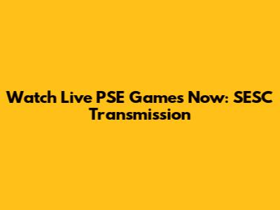 Watch Live PSE Games Now: SESC Transmission