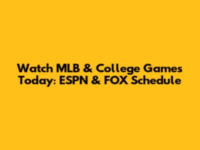 Watch MLB & College Games Today: ESPN & FOX Schedule