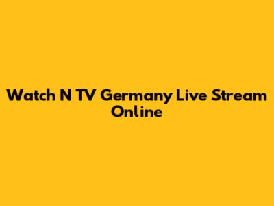 Watch N TV Germany Live Stream Online