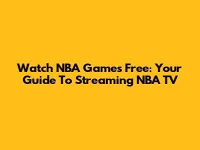 Watch NBA Games Free: Your Guide To Streaming NBA TV