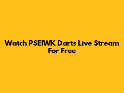 Watch PSEIWK Darts Live Stream For Free