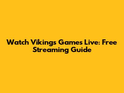 Watch Vikings Games Live: Free Streaming Guide