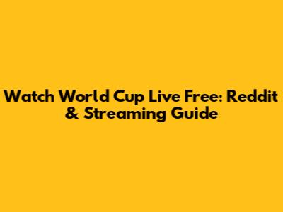 Watch World Cup Live Free: Reddit & Streaming Guide