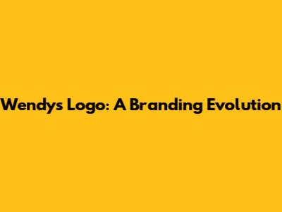 Wendy's Logo: A Branding Evolution