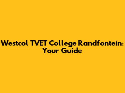 Westcol TVET College Randfontein: Your Guide