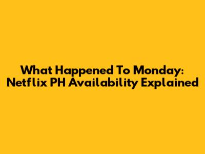 What Happened To Monday: Netflix PH Availability Explained