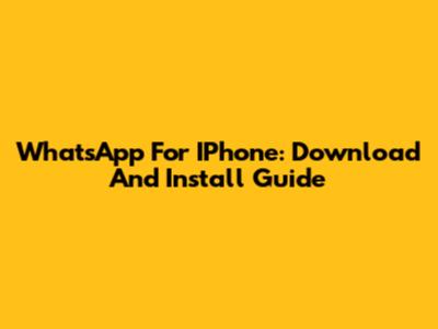 WhatsApp For IPhone: Download And Install Guide