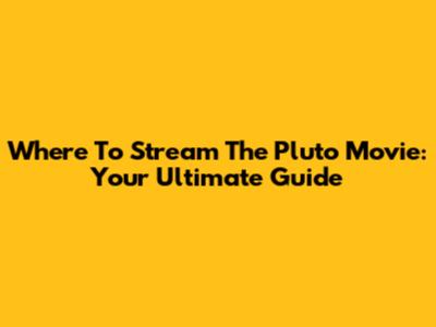 Where To Stream The Pluto Movie: Your Ultimate Guide