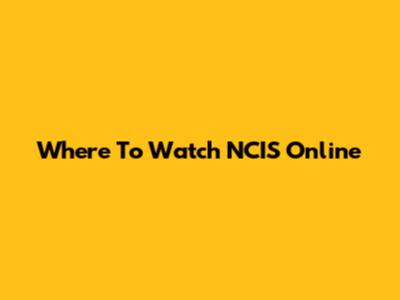 Where To Watch NCIS Online