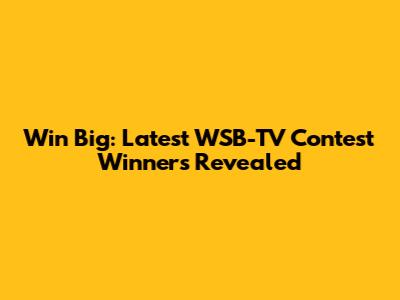 Win Big: Latest WSB-TV Contest Winners Revealed