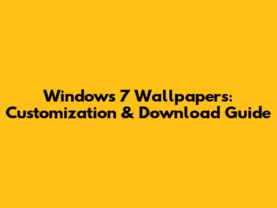 Windows 7 Wallpapers: Customization & Download Guide