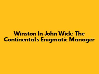 Winston In John Wick: The Continental's Enigmatic Manager