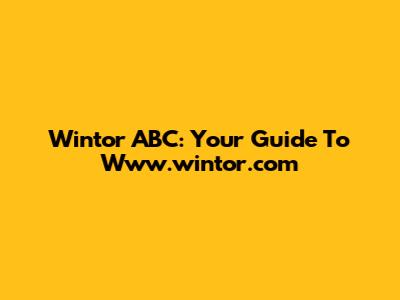 Wintor ABC: Your Guide To Www.wintor.com