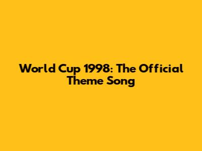 World Cup 1998: The Official Theme Song