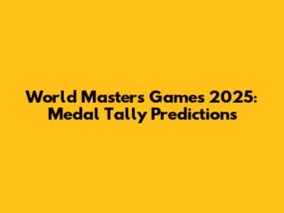 World Masters Games 2025: Medal Tally Predictions