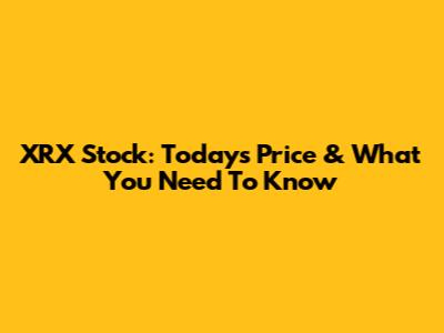 XRX Stock: Today's Price & What You Need To Know