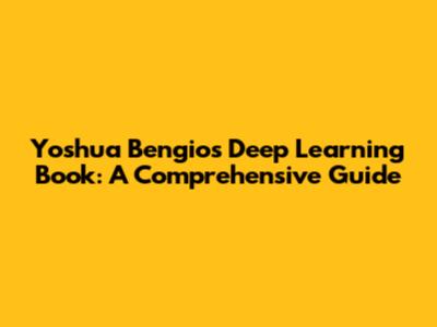 Yoshua Bengio's Deep Learning Book: A Comprehensive Guide