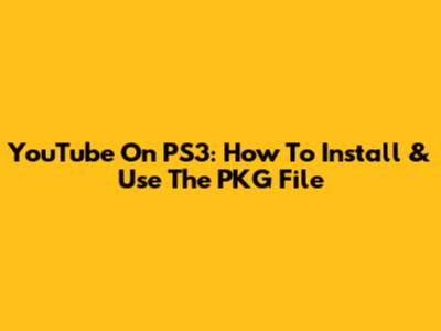 YouTube On PS3: How To Install & Use The PKG File