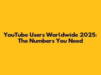 YouTube Users Worldwide 2025: The Numbers You Need
