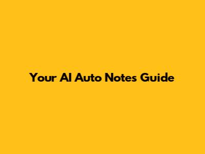 Your AI Auto Notes Guide