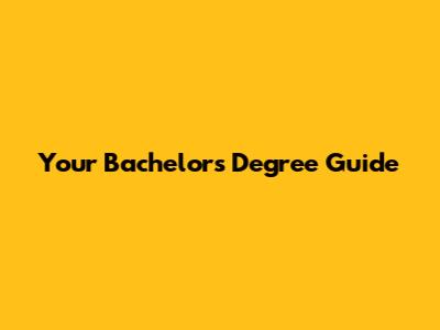Your Bachelor's Degree Guide