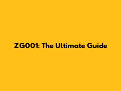 ZG001: The Ultimate Guide