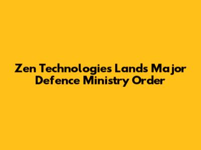 Zen Technologies Lands Major Defence Ministry Order
