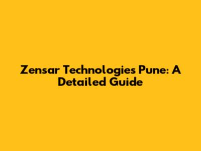 Zensar Technologies Pune: A Detailed Guide