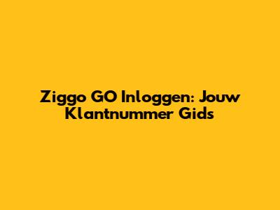 Ziggo GO Inloggen: Jouw Klantnummer Gids