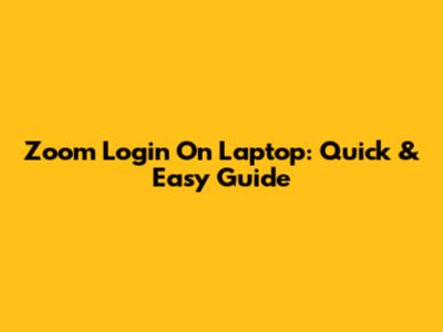 Zoom Login On Laptop: Quick & Easy Guide